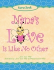 Nana's Love Is Like No Other By Laurie Anne Miller, Paeton Bavier-Miller (Illustrator) Cover Image