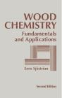Wood Chemistry: Fundamentals and Applications By Eero Sjostrom Cover Image