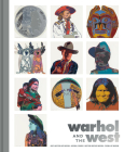 Warhol and the West By heather ahtone, Faith Brower, Seth Hopkins Cover Image