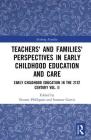 Teachers' and Families' Perspectives in Early Childhood Education and Care: Early Childhood Education in the 21st Century Vol. II (Evolving Families) By Sivanes Phillipson (Editor), Susanne Garvis (Editor) Cover Image