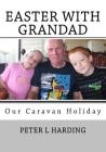 Easter With Grandad: A Real Life Short Story By Peter L. Harding Cover Image