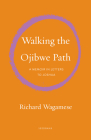 Walking the Ojibwe Path: A Memoir in Letters to Joshua By Richard Wagamese Cover Image