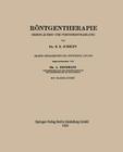 Röntgentherapie: Oberflächen- Und Tiefenbestrahlung By H. E. Schmidt, Arthur Hessmann Cover Image