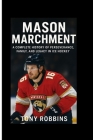 Mason Marchment: A Complete History of Perseverance, Family, and Legacy in Ice Hockey By Tony Robbins Cover Image