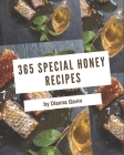 365 Special Honey Recipes: Greatest Honey Cookbook of All Time By Dianna Gavin Cover Image