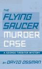 The Flying Saucer Murder Case - A George Tirebiter Mystery (hardback) Cover Image