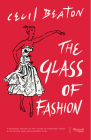 The Glass of Fashion: A Personal History of Fifty Years of Changing Tastes and the People Who Have Inspired Them By Cecil Beaton, Hugo Vickers (Foreword by) Cover Image