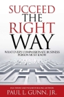 Succeed the Right Way: What Every Compassionate Business Person Must Know Cover Image