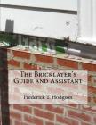 The Bricklayer's Guide and Assistant By Frederick T. Hodgson, Roger Chambers (Introduction by) Cover Image