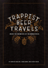 Trappist Beer Travels: Inside the Breweries of the Monasteries Cover Image