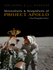 Moonshots and Snapshots of Project Apollo: A Rare Photographic History By John Bisney, J. L. Pickering Cover Image