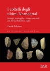 I coltelli degli ultimi Neandertal: Strategie tecnologiche e comportamentali alla fine del Paleolitico Medio (International #3025) Cover Image