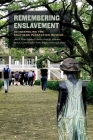 Remembering Enslavement: Reassembling the Southern Plantation Museum By Amy E. Potter, Stephen P. Hanna, Derek H. Alderman Cover Image