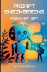 Prompt Engineering for Chat GPT: A Practical Guide: Crafting Effective Prompts for Engaging Chatbots Cover Image