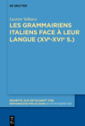 Les Grammairiens Italiens Face À Leur Langue (15e-16e S.) By Laurent Vallance Cover Image