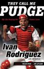 They Call Me Pudge: My Life Playing the Game I Love By Ivan Rodriguez, Jeff Sullivan, Nolan Ryan (Foreword by), Jim Leyland (Foreword by) Cover Image