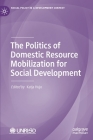 The Politics of Domestic Resource Mobilization for Social Development (Social Policy in a Development Context) Cover Image