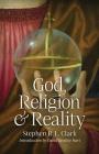 God, Religion and Reality By Stephen R. L. Clark, David Bentley Hart (Introduction by) Cover Image