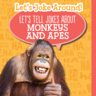 Let's Tell Jokes about Monkeys and Apes By Leonard Clasky Cover Image