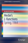 Hecke's L-Functions: Spring, 1964 (Springerbriefs in Mathematics) By Kenkichi Iwasawa, John Coates (Foreword by), Masato Kurihara (Foreword by) Cover Image