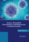 Sources, Biocatalytic Characteristics and Bioprocesses of Marine Enzymes Cover Image