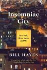 Insomniac City: New York, Oliver Sacks, and Me By Bill Hayes Cover Image