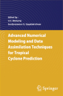 Advanced Numerical Modeling and Data Assimilation Techniques for Tropical Cyclone Predictions By U. C. Mohanty (Editor), Sundararaman G. Gopalakrishnan (Editor) Cover Image