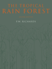 The Tropical Rain Forest: An Ecological Study By P. W. Richards, R. P. D. Walsh (Contribution by), I. C. Baillie (Contribution by) Cover Image