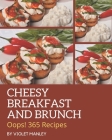 Oops! 365 Cheesy Breakfast and Brunch Recipes: An Inspiring Cheesy Breakfast and Brunch Cookbook for You By Violet Manley Cover Image
