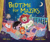 Bedtime for Maziks By Yael Levy, Nabila Adani (Illustrator) Cover Image