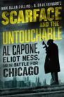 Scarface and the Untouchable: Al Capone, Eliot Ness, and the Battle for Chicago By Max Allan Collins, A. Brad Schwartz Cover Image