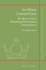 An African Criminal Court: The African Union's Rethinking of International Criminal Justice (Queen Mary Studies in International Law #42) Cover Image