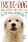 Inside of a Dog -- Young Readers Edition: What Dogs See, Smell, and Know Cover Image