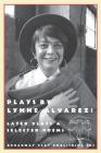 Plays by Lynne Alvarez: Later Plays & Selected Poems By Lynne Alvarez Cover Image