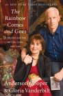 The Rainbow Comes and Goes: A Mother and Son On Life, Love, and Loss By Anderson Cooper, Gloria Vanderbilt Cover Image