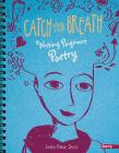 Catch Your Breath: Writing Poignant Poetry (Writer's Notebook) By Laura Purdie Salas Cover Image
