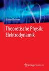 Theoretische Physik: Elektrodynamik By Eckhard Rebhan Cover Image