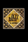 Jazz It Up A Little: Jazz Lover Gift: Lined Journal Notebook By Joyful Creations Cover Image