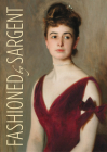 Fashioned by Sargent By Erica E. Hirshler (Editor), Caroline Corbeau-Parsons (Editor), James Finch (Editor) Cover Image