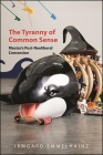The Tyranny of Common Sense: Mexico's Post-Neoliberal Conversion By Irmgard Emmelhainz Cover Image