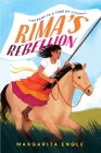 Rima's Rebellion: Courage in a Time of Tyranny By Margarita Engle Cover Image