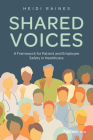 Shared Voices: A Framework for Patient and Employee Safety in Healthcare By Heidi Raines Cover Image