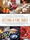 Setting a Fine Table: Historic Desserts and Drinks from the Officers' Kitchens at Fort York By Elizabeth Baird (Editor), Bridget Wranich (Editor) Cover Image