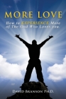 More Love: How to EXPERIENCE More of The God Who Loves you. Cover Image