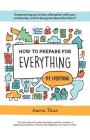 How to Prepare for Everything: Empowering you to Face Disruption with your Community, and to Feel Good about the Future* By Aaron Titus Cover Image