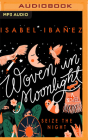 Woven in Moonlight By Isabel Ibañez, Ana Osorio (Read by) Cover Image