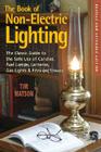 The Book of Non-electric Lighting: The Classic Guide to the Safe Use of Candles, Fuel Lamps, Lanterns, Gaslights & Fire-View Stoves By Tim Matson Cover Image