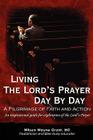 Living The Lord's Prayer Day By Day: A Pilgrimage of Faith and Action By Wilson Wayne Grant Cover Image