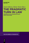 The Pragmatic Turn in Law: Inference and Interpretation in Legal Discourse By Janet Giltrow (Editor), Dieter Stein (Editor) Cover Image