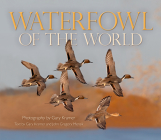 Waterfowl of the World By Gary Kramer (Photographer), Gary Kramer (Text by (Art/Photo Books)), John G. Mensik (Text by (Art/Photo Books)) Cover Image